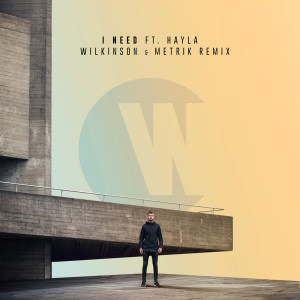 收聽Wilkinson的I Need (Wilkinson & Metrik Remix)歌詞歌曲