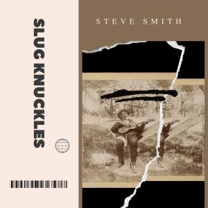Steve Smith的專輯Slug Knuckles (feat. Steve Smith)
