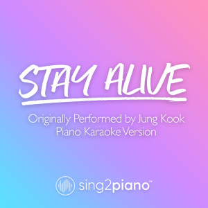 Dengarkan lagu Stay Alive (Originally Performed by Jung Kook) (Piano Karaoke Version) nyanyian Sing2Piano dengan lirik