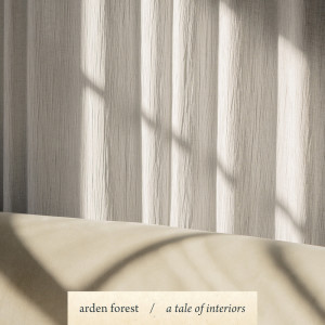 收听Arden Forest的A Tale of Interiors歌词歌曲