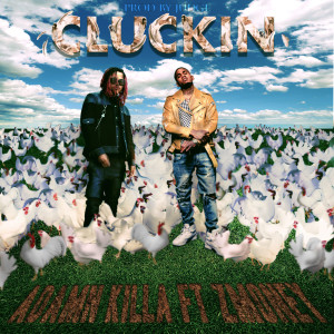 Album Cluckin (feat. Z Money) from Adamn Killa