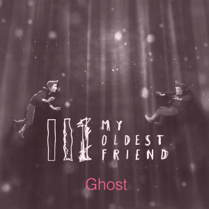 Listen to Ghost song with lyrics from My Oldest Friend