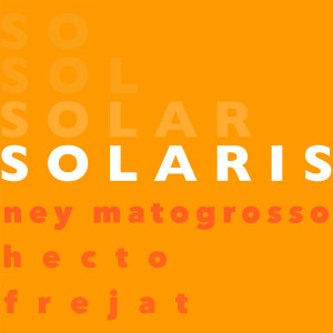 Ney Matogrosso的專輯Solaris