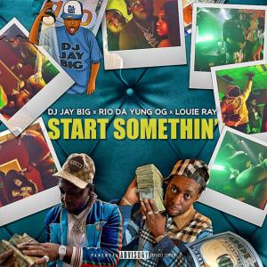 ดาวน์โหลดและฟังเพลง Start Somethin' (Explicit) พร้อมเนื้อเพลงจาก DJ Jay Big
