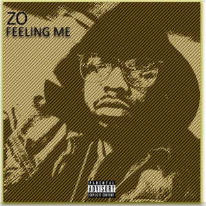 Listen to Feeling Me (Explicit) song with lyrics from ZO