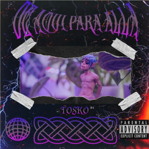 Listen to De Aquí para Allá (Explicit) song with lyrics from Tosko
