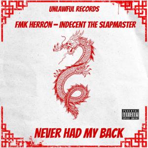ดาวน์โหลดและฟังเพลง Never Had My Back (feat. Indecent The Slapmaster) (Explicit) พร้อมเนื้อเพลงจาก fmk Herron