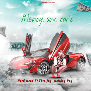 Hard Head的專輯Money, Sex, Car's (feat. This Jay & Holiday Ray) (Explicit)