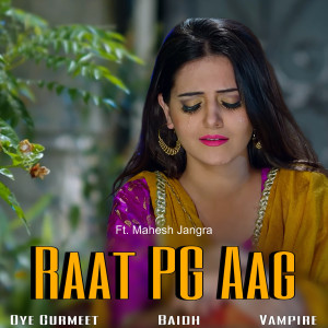 Listen to Raat Pg Aag song with lyrics from Oye Gurmeet
