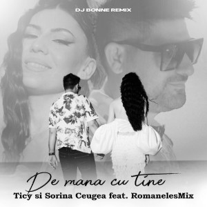 Listen to De mana cu tine (Dj Bonne Remix) song with lyrics from TICY