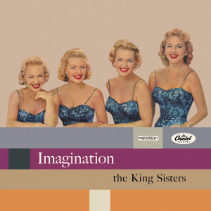 ดาวน์โหลดและฟังเพลง Imagination พร้อมเนื้อเพลงจาก The King Sisters