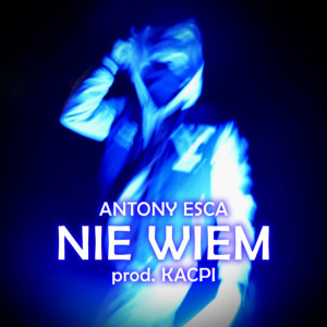 ดาวน์โหลดและฟังเพลง Nie Wiem พร้อมเนื้อเพลงจาก Antony Esca