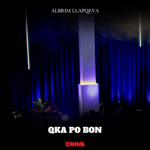 Listen to Qka po bon song with lyrics from Albrim Llapqeva