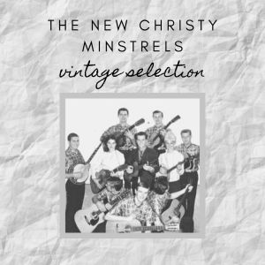 Nick Woods的專輯The New Christy Minstrels - Vintage Selection