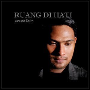 Dengarkan Ruang Di Hati lagu dari Muhaimi Shukri dengan lirik