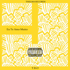 ดาวน์โหลดและฟังเพลง Eu Te Amo Muito (Explicit) พร้อมเนื้อเพลงจาก T.B.O