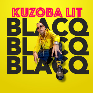 Album Kuzoba Lit (Explicit) from Blacq
