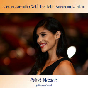 ดาวน์โหลดและฟังเพลง What A Difference A Day Made (Remastered 2020) พร้อมเนื้อเพลงจาก Pepe Jaramillo With His Latin American Rhythm