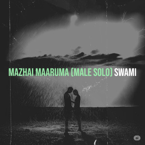 Album Mazhai Maaruma (Male Solo) from Swami