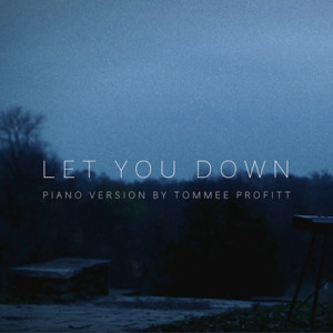 收聽Tommee Profitt的Let You Down (Piano Version)歌詞歌曲