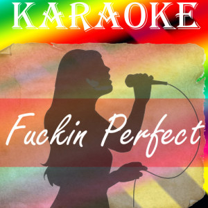 收聽Unknown Artists的Fuckin Perfect (In the Style of Pink)歌詞歌曲