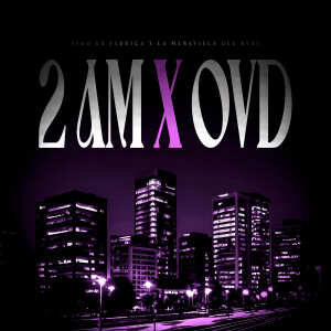 收聽Niko La Fábrica的2 AM X OVD歌詞歌曲