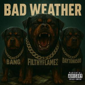 FlithyFlamez的專輯Bad Weather (feat. Daytona500 & Bang) [Explicit]