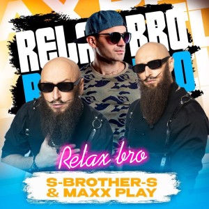 Listen to Relax Bro (Single Radio Mix) song with lyrics from Maxx Play