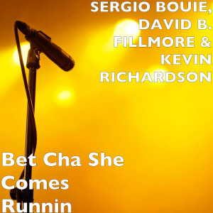 Listen to Bet Cha She Comes Runnin song with lyrics from SERGIO BOUIE