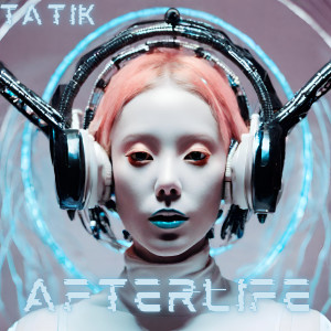 Listen to Afterlife song with lyrics from Tatik