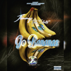 收聽Jimmy Two Shots的Go Bananas (Explicit)歌詞歌曲