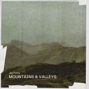 Album Mountains & Valleys from Jay Putty
