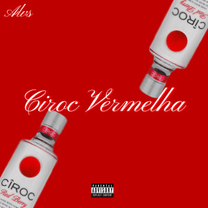 อัลบัม Ciroc Vermelha (Explicit) ศิลปิน Alvs