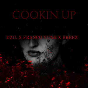 Listen to Cookin Up (Explicit) song with lyrics from Breez