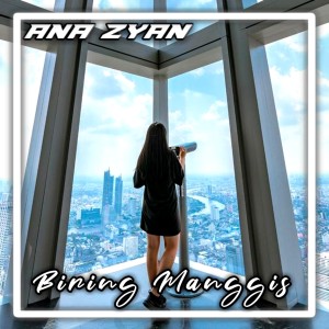 Dengarkan BIRING MANGGIS lagu dari ANA ZYAN dengan lirik