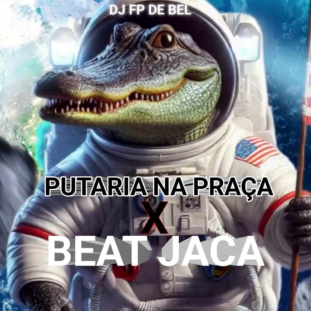 PUTARIA NA PRAÇA X BEAT JACA (Explicit)