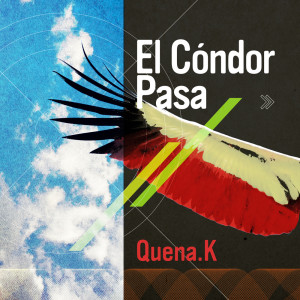ดาวน์โหลดและฟังเพลง El Cóndor Pasa (Quena.K Future Edit) พร้อมเนื้อเพลงจาก Quena.K