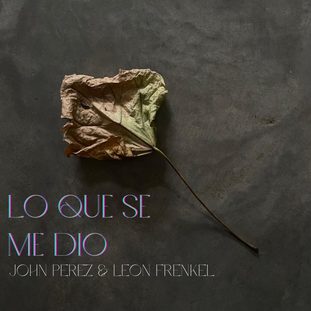 Lo Que Se Me Dio (feat. León Frenkel)