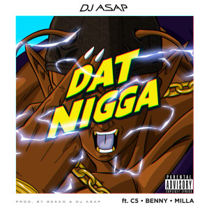 收聽Dj Asap的Dat Nigga (Explicit)歌詞歌曲