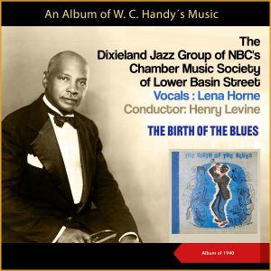 Henry Levine的專輯The Birth Of The Blues (Album of 1940, An Album Of W. C. Handy's Music)