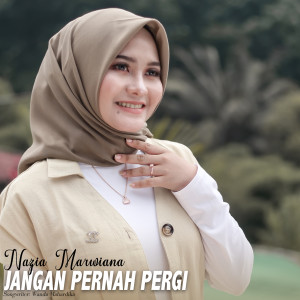 Listen to Jangan Pernah Pergi song with lyrics from Nazia Marwiana