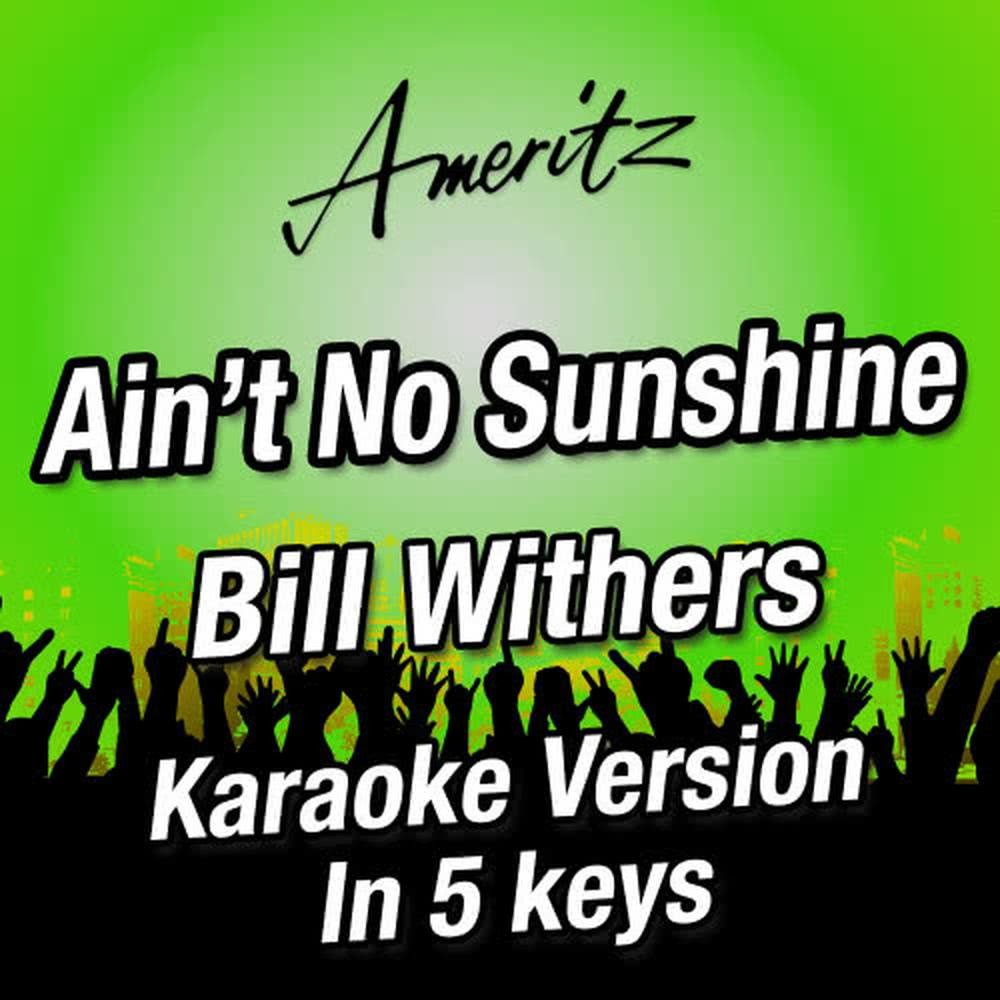 Ain't No Sunshine (Bm) (Originally performed by Bill Withers)