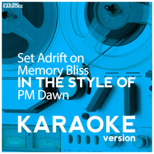 收聽Ameritz Digital Karaoke的Set Adrift on Memory Bliss (In the Style of PM Dawn) [Karaoke Version] (Karaoke Version)歌詞歌曲