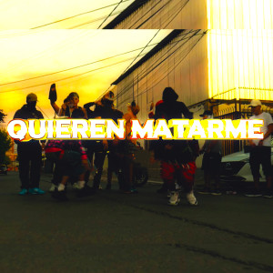 ดาวน์โหลดและฟังเพลง Quieren Matarme พร้อมเนื้อเพลงจาก 014 GANG