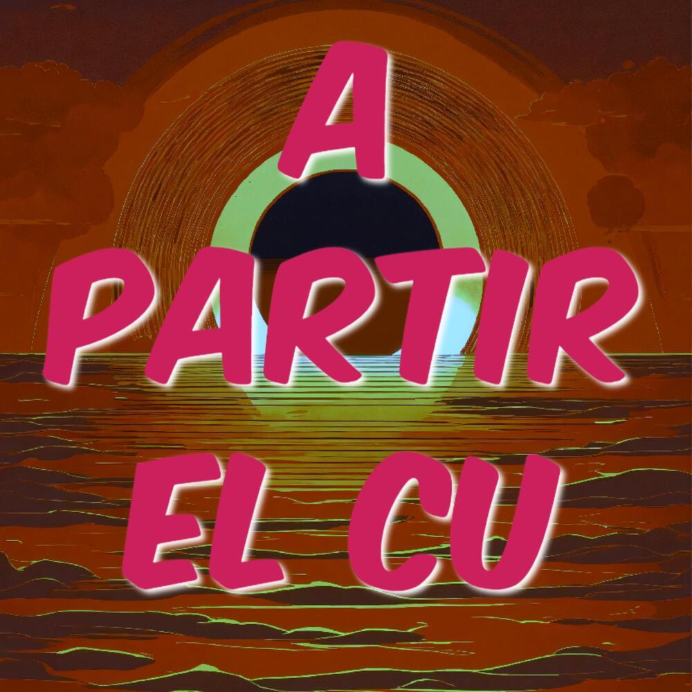 A PARTIR EL CU (Explicit)