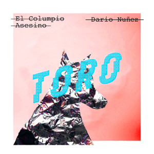 Album Toro (Dario Nuñez Remix) from El Columpio Asesino