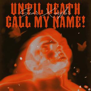 Dengarkan Until Death Call My Name! (Explicit) lagu dari Scar xaylor dengan lirik