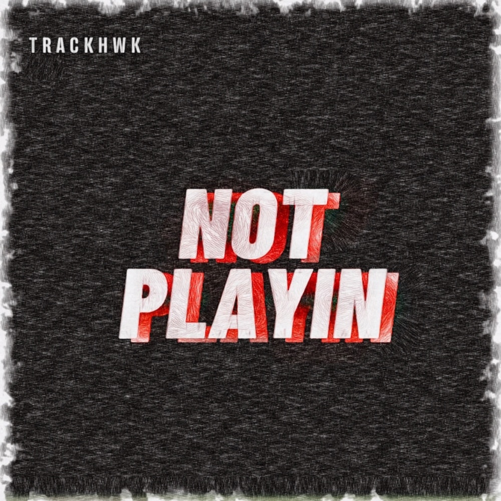 Not Playin (Explicit)