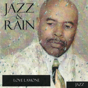 Listen to Jazz & Rain song with lyrics from Love Lamone