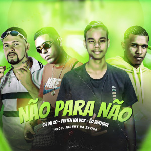 收聽PistenNaVoz的Não para Não歌詞歌曲